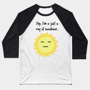 Yep, I'm a Ray of Sunshine Baseball T-Shirt